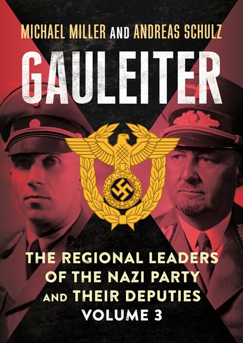 Gauleiter : The Regional Leaders of the Nazi Party and Their Deputies (Hardcover)