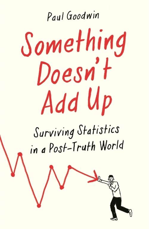 Something Doesn’t Add Up : Surviving Statistics in a Number-Mad World (Paperback, Main)