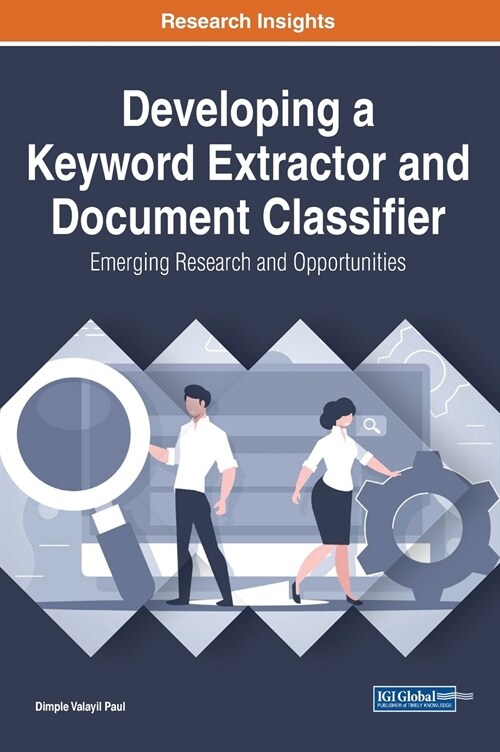 Developing a Keyword Extractor and Document Classifier: Emerging Research and Opportunities (Hardcover)