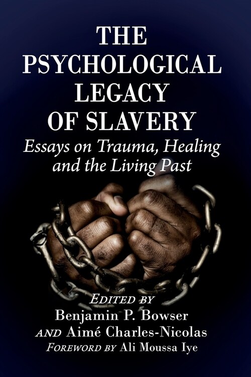 The Psychological Legacy of Slavery: Essays on Trauma, Healing and the Living Past (Paperback)