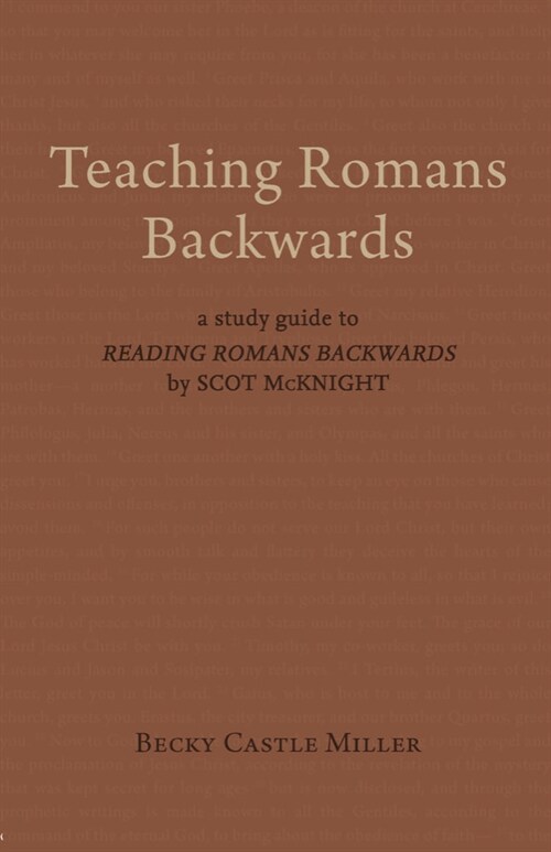 Teaching Romans Backwards: A Study Guide to Reading Romans Backwards by Scot McKnight (Hardcover)