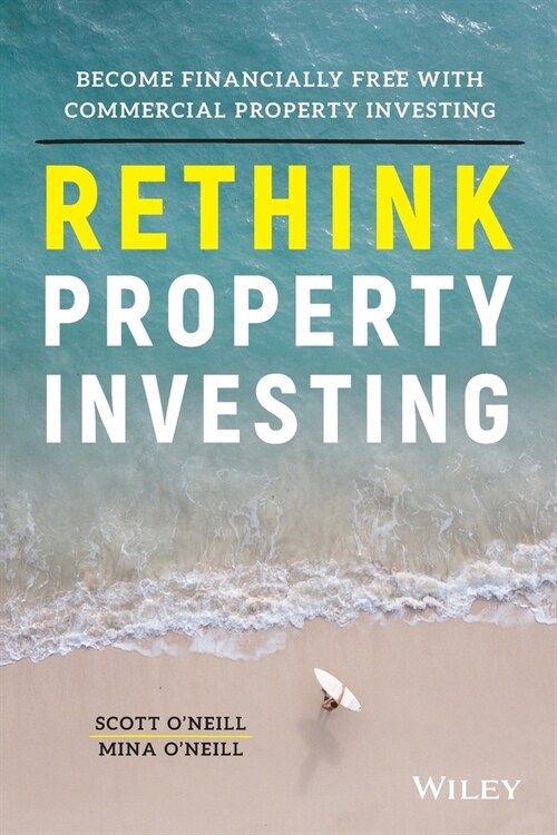 Rethink Property Investing: Become Financially Free with Commercial Property Investing (Paperback)