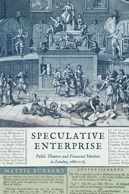 Speculative Enterprise: Public Theaters and Financial Markets in London, 1688-1763 (Paperback)