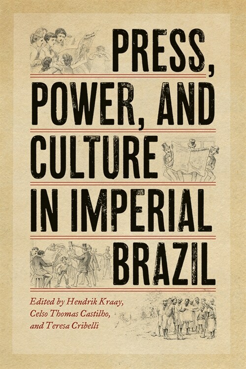 Press, Power, and Culture in Imperial Brazil (Hardcover)