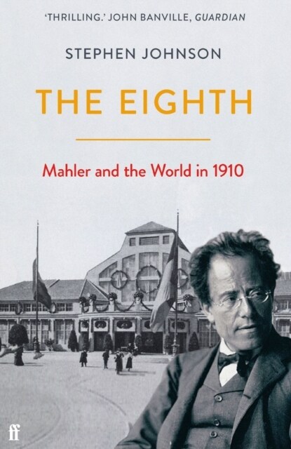 The Eighth : Mahler and the World in 1910 (Paperback, Main)