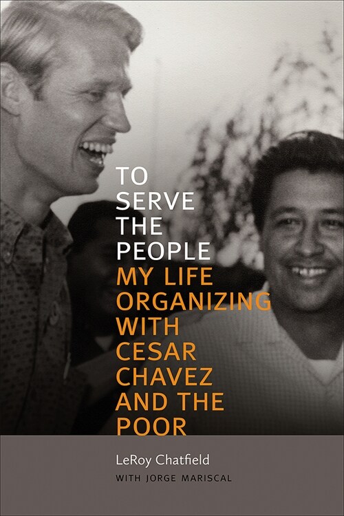 To Serve the People: My Life Organizing with Cesar Chavez and the Poor (Paperback)