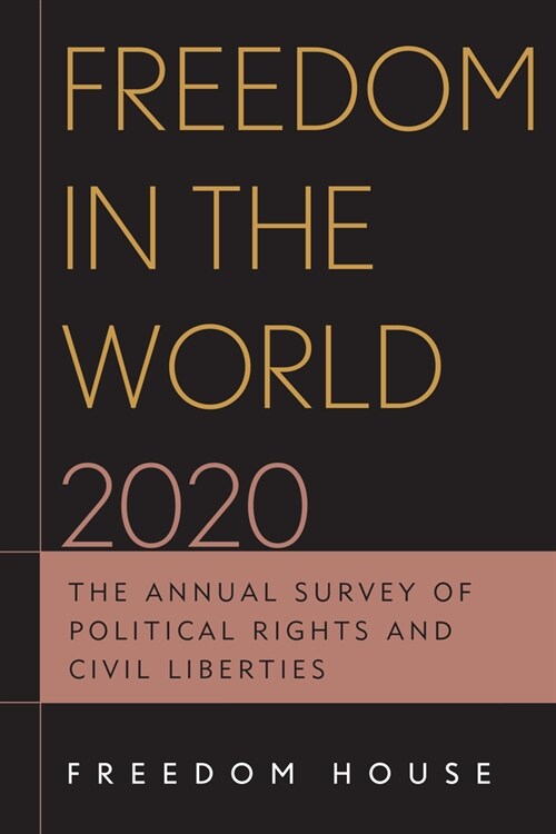 Freedom in the World 2020: The Annual Survey of Political Rights and Civil Liberties (Paperback)