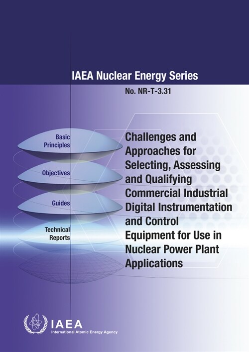 Challenges and Approaches for Selecting, Assessing and Qualifying Commercial Industrial Digital Instrumentation and Control Equipment for Use in Nucle (Paperback)