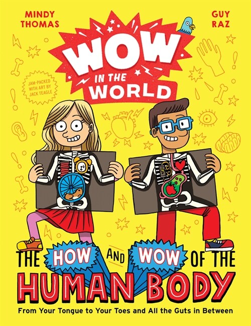 Wow in the World: The How and Wow of the Human Body: From Your Tongue to Your Toes and All the Guts in Between (Hardcover)