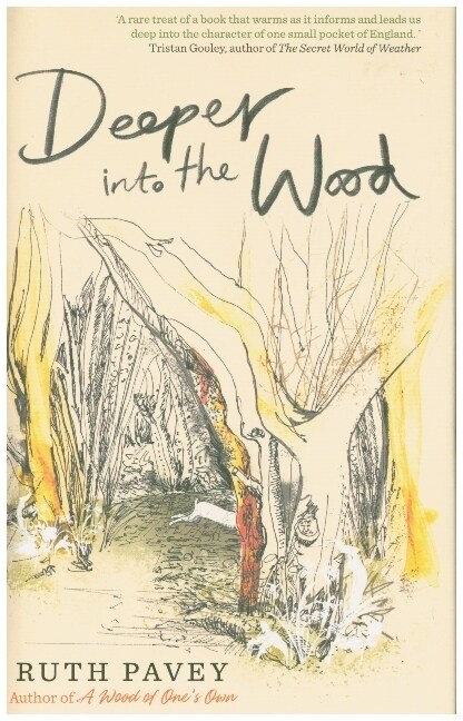 Deeper Into the Wood : a year in the life of an amateur naturalist, by the author of critically acclaimed A Wood of Ones Own (Hardcover)