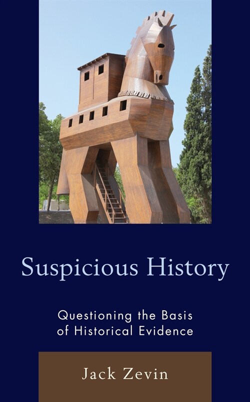 Suspicious History: Questioning the Basis of Historical Evidence (Hardcover)