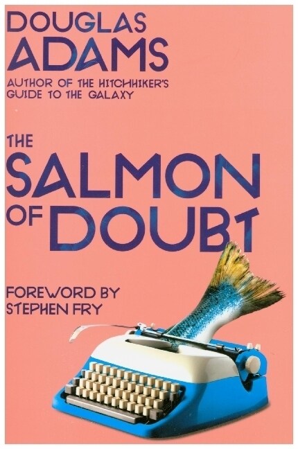 The Salmon of Doubt : Hitchhiking the Galaxy One Last Time (Paperback)