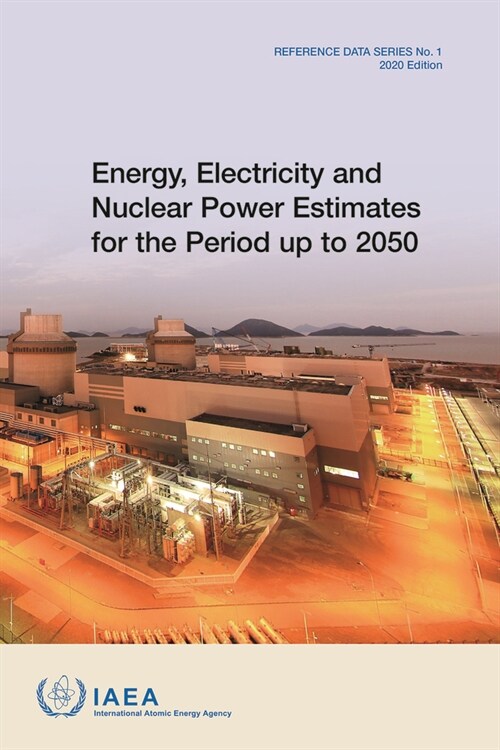 Energy, Electricity and Nuclear Power Estimates for the Period Up to 2050: Reference Data Series No. 1 (Paperback, 2020)