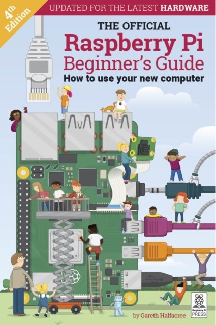 The Official Raspberry Pi Beginners Guide : How to use your new computer (Paperback, 4 Revised edition)