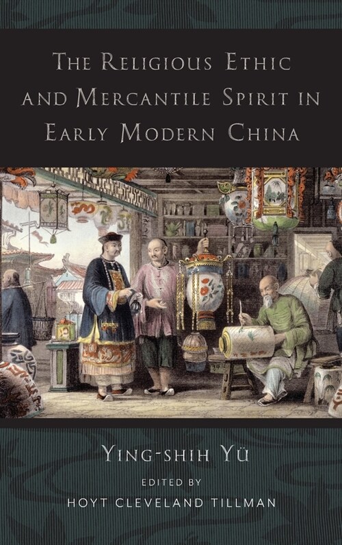 The Religious Ethic and Mercantile Spirit in Early Modern China (Hardcover)