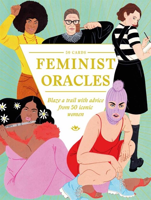 Feminist Oracles : Blaze a trail with advice from 50 iconic women (Cards)