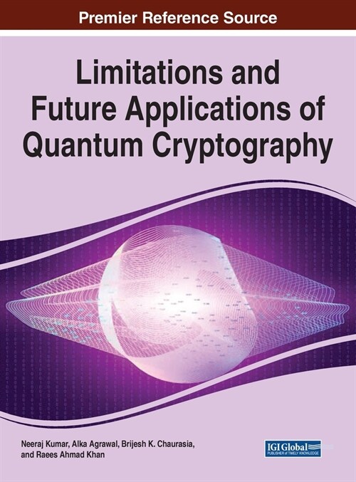 Limitations and Future Applications of Quantum Cryptography (Hardcover)