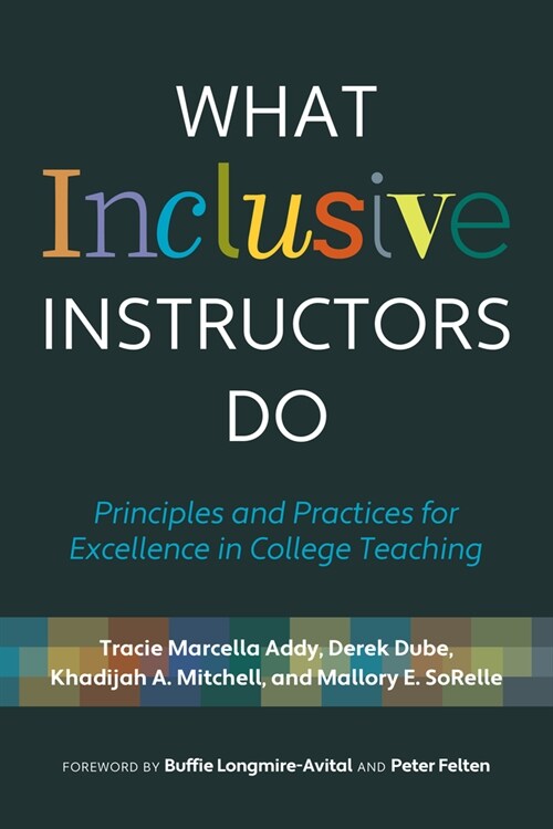 What Inclusive Instructors Do: Principles and Practices for Excellence in College Teaching (Paperback)