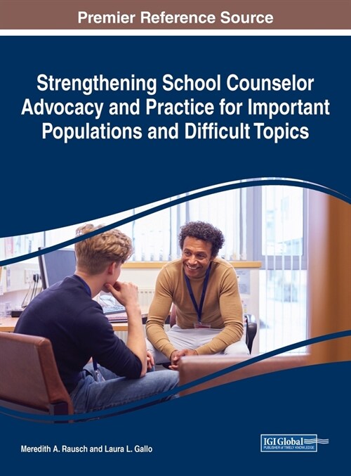 Strengthening School Counselor Advocacy and Practice for Important Populations and Difficult Topics (Hardcover)