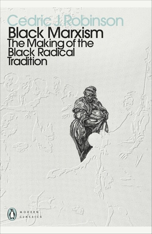 Black Marxism : The Making of the Black Radical Tradition (Paperback)