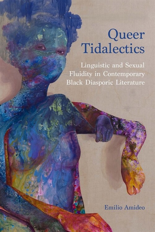Queer Tidalectics: Linguistic and Sexual Fluidity in Contemporary Black Diasporic Literature (Hardcover)