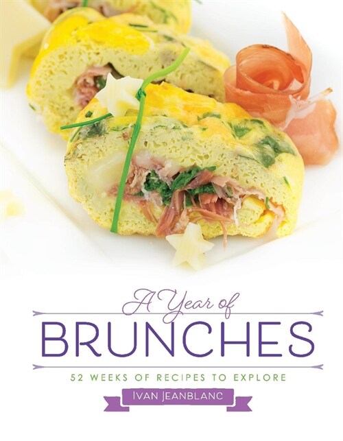 A Year of Brunches: 52 Weeks of Recipes to Explore (Hardcover)