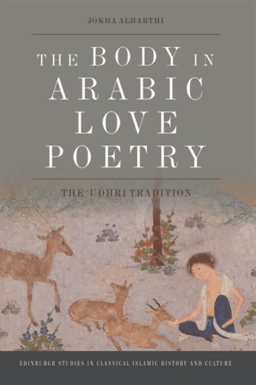 The Body in Arabic Love Poetry : The udhri Tradition (Hardcover)
