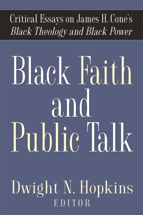 Black Faith and Public Talk: Critical Essays on James H. Cones Black Theology and Black Power (Hardcover)