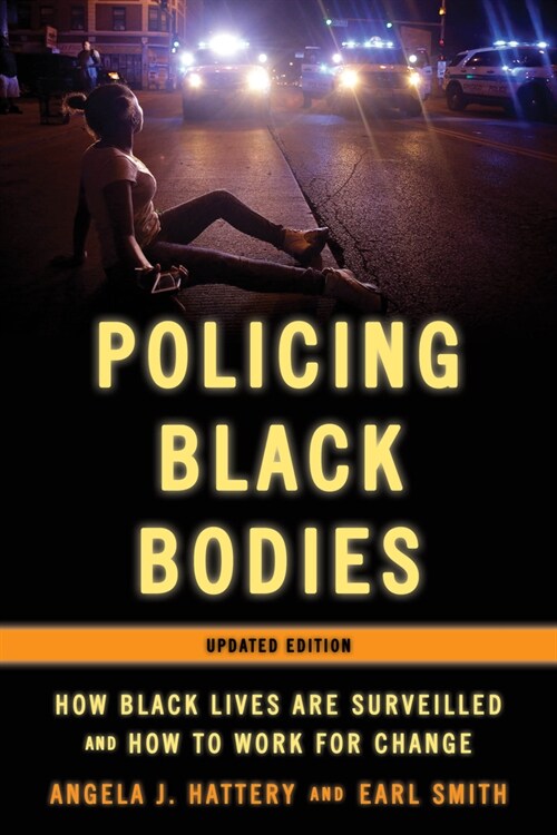 Policing Black Bodies: How Black Lives Are Surveilled and How to Work for Change (Hardcover, Updated)