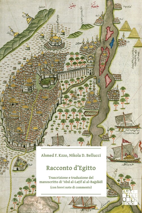 Racconto dEgitto: Trascrizione e traduzione del manoscritto di Abd al-Latif al-Bagdadi (con brevi note di commento) (Paperback)