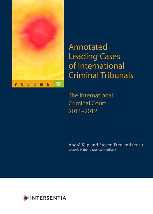 Annotated Leading Cases of International Criminal Tribunals - volume 57 (Paperback)