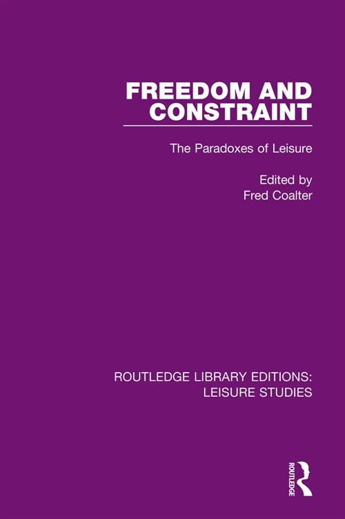 Freedom and Constraint : The Paradoxes of Leisure (Paperback)