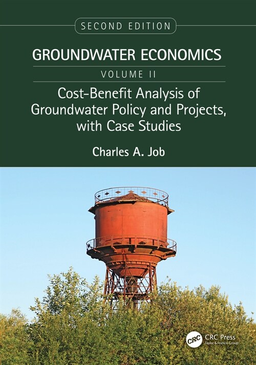 Cost-Benefit Analysis of Groundwater Policy and Projects, with Case Studies : Groundwater Economics, Volume 2 (Hardcover, 2 ed)