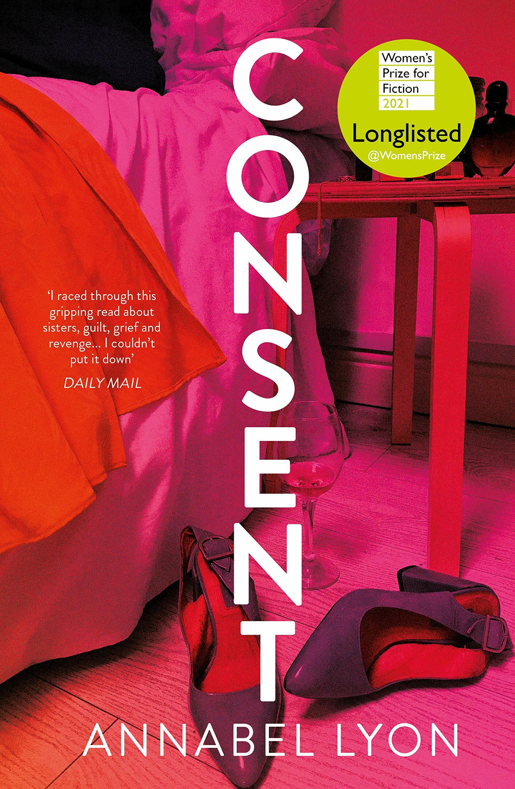 Consent : LONGLISTED FOR THE WOMENS PRIZE FOR FICTION (Hardcover, Main)