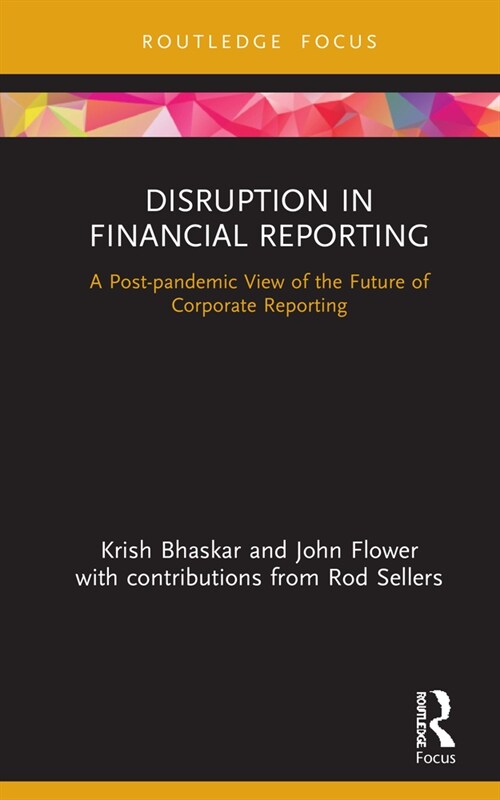 Disruption in Financial Reporting : A Post-pandemic View of the Future of Corporate Reporting (Hardcover)