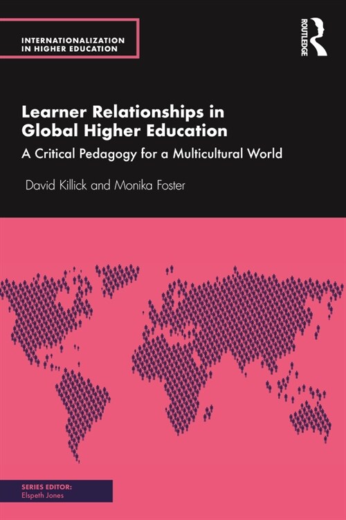 Learner Relationships in Global Higher Education : A Critical Pedagogy for a Multicultural World (Paperback)