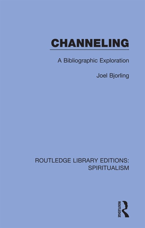 Channeling : A Bibliographic Exploration (Paperback)