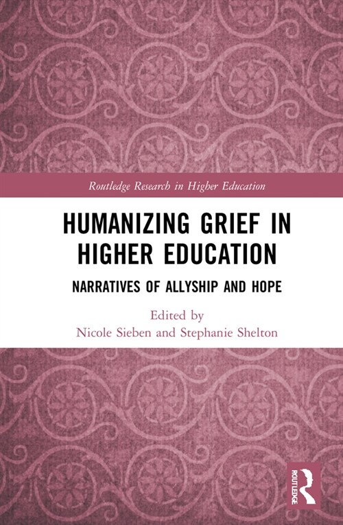 Humanizing Grief in Higher Education : Narratives of Allyship and Hope (Hardcover)