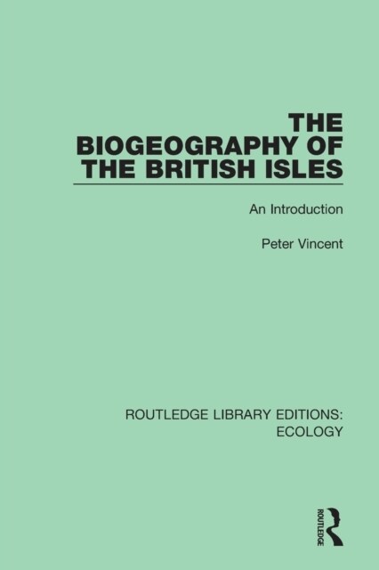 The Biogeography of the British Isles : An Introduction (Paperback)
