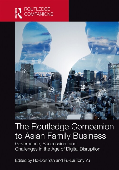 The Routledge Companion to Asian Family Business : Governance, Succession, and Challenges in the Age of Digital Disruption (Hardcover)