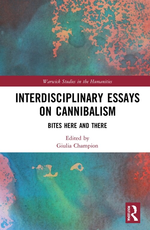 Interdisciplinary Essays on Cannibalism : Bites Here and There (Hardcover)