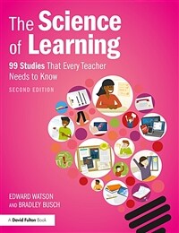 The Science of Learning : 99 Studies That Every Teacher Needs to Know (Paperback, 2 ed)