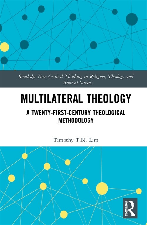 Multilateral Theology : A 21st Century Theological Methodology (Hardcover)