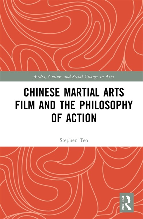 Chinese Martial Arts Film and the Philosophy of Action (Hardcover, 1)