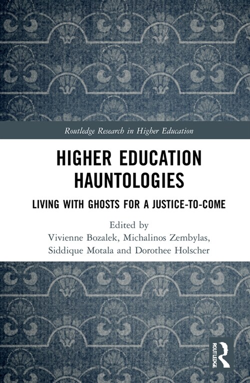 Higher Education Hauntologies : Living with Ghosts for a Justice-to-come (Hardcover)