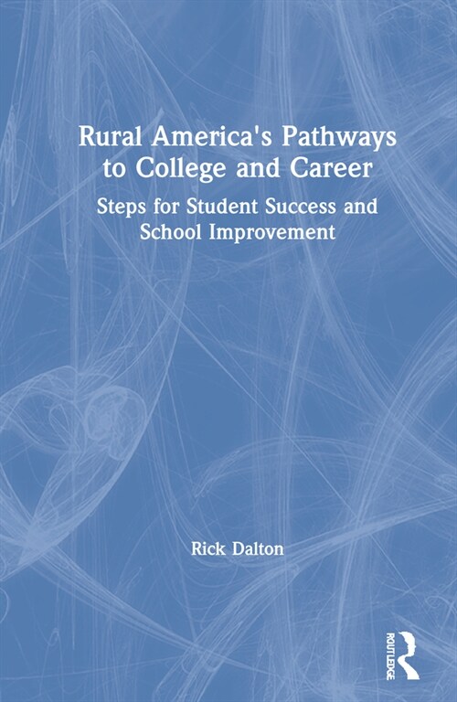 Rural Americas Pathways to College and Career : Steps for Student Success and School Improvement (Hardcover)