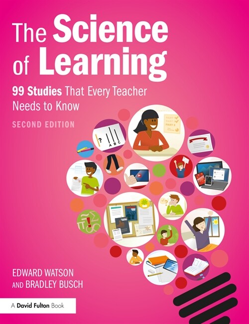 The Science of Learning : 99 Studies That Every Teacher Needs to Know (Paperback, 2 ed)