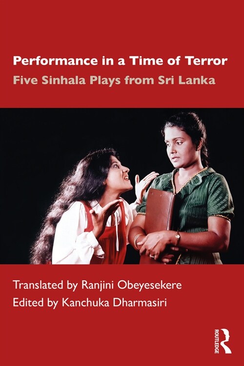 Performance in a Time of Terror : Five Sinhala Plays from Sri Lanka (Paperback)