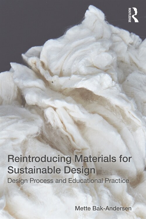 Reintroducing Materials for Sustainable Design : Design Process and Educational Practice (Paperback)