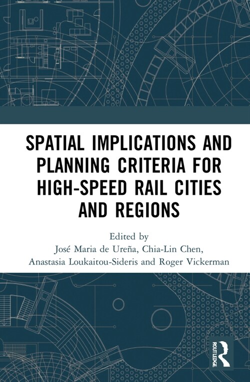 Spatial Implications and Planning Criteria for High-Speed Rail Cities and Regions (Hardcover, 1)